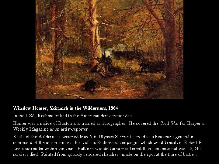 Winslow Homer, Skirmish in the Wilderness, 1864 In the USA, Realism linked to the