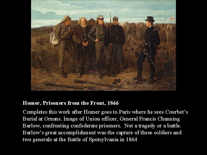 Homer, Prisoners from the Front, 1866 Completes this work after Homer goes to Paris