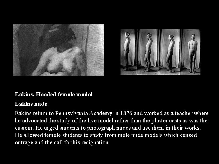 Eakins, Hooded female model Eakins nude Eakins return to Pennsylvania Academy in 1876 and