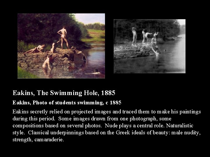 Eakins, The Swimming Hole, 1885 Eakins, Photo of students swimming, c 1885 Eakins secretly