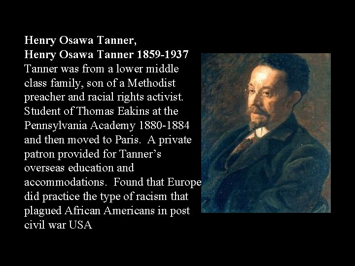 Henry Osawa Tanner, Henry Osawa Tanner 1859 -1937 Tanner was from a lower middle