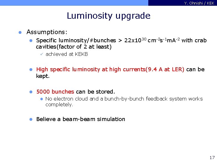 Y. Ohnishi / KEK Luminosity upgrade l Assumptions: l Specific luminosity/#bunches > 22 x