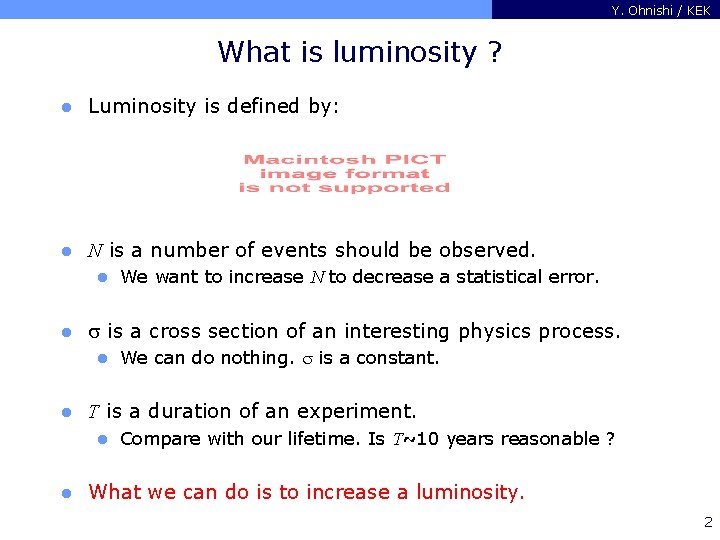 Y. Ohnishi / KEK What is luminosity ? l Luminosity is defined by: l