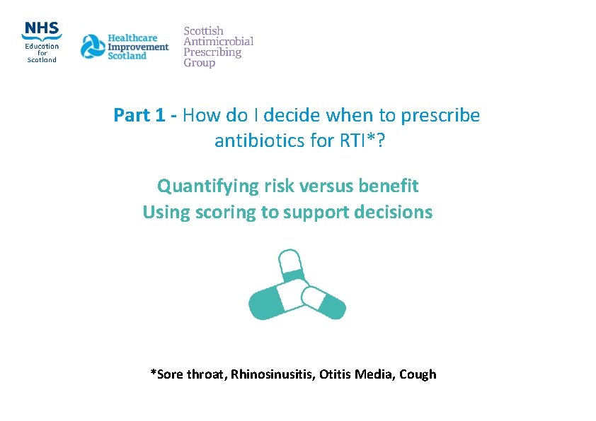 Part 1 ‐ How do I decide when to prescribe antibiotics for RTI*? Quantifying