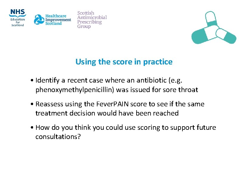 Using the score in practice • Identify a recent case where an antibiotic (e.