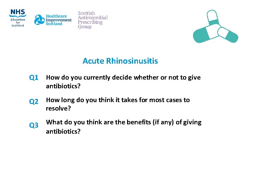 Acute Rhinosinusitis Q 1 How do you currently decide whether or not to give