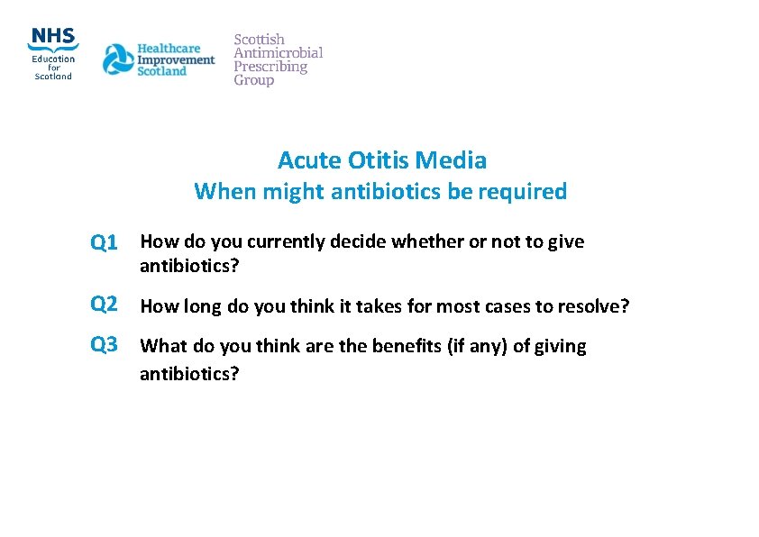 Acute Otitis Media When might antibiotics be required Q 1 How do you currently