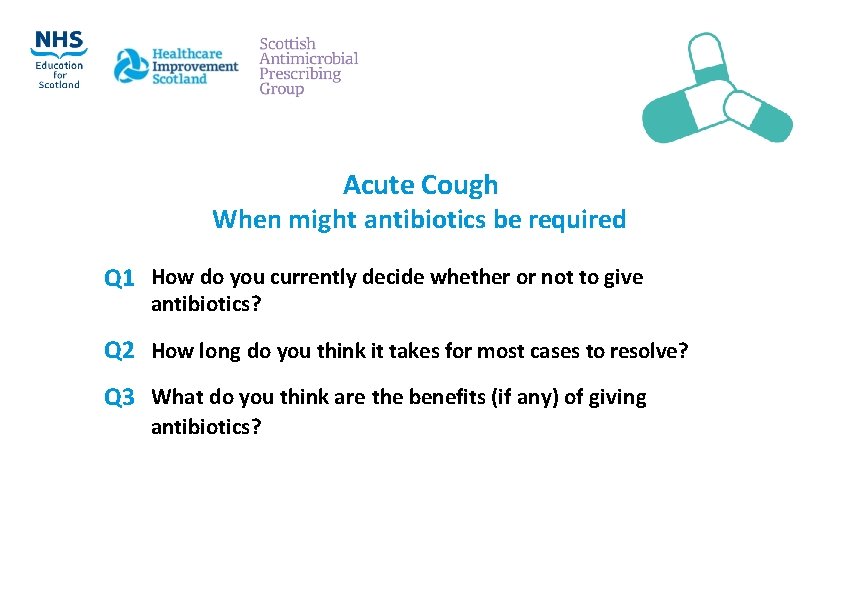 Acute Cough When might antibiotics be required Q 1 How do you currently decide