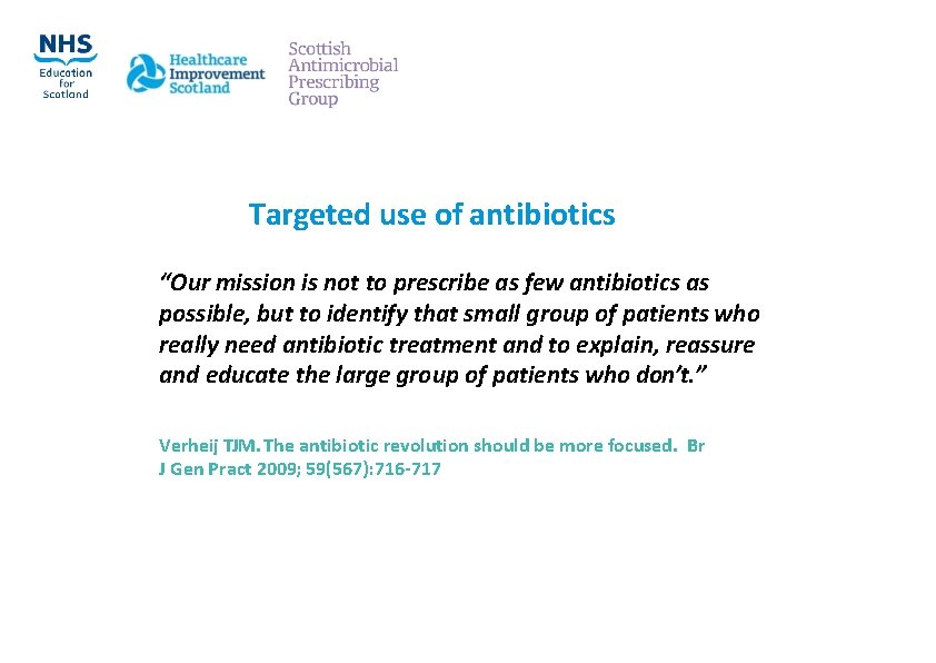 Targeted use of antibiotics “Our mission is not to prescribe as few antibiotics as