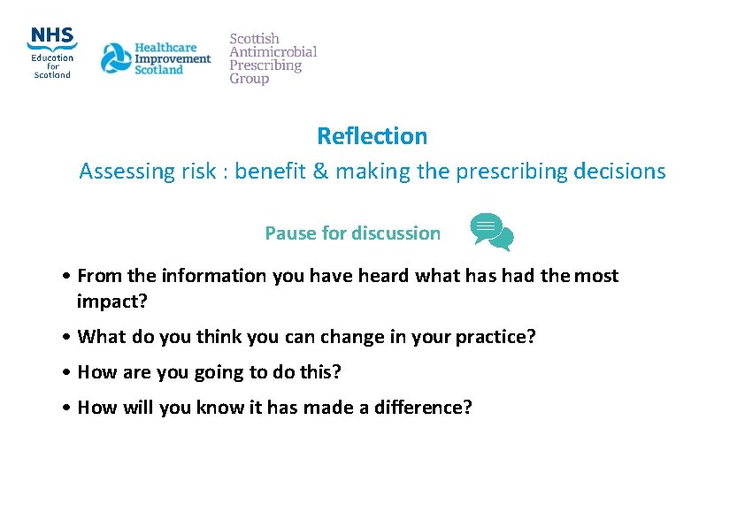 Reflection Assessing risk : benefit & making the prescribing decisions Pause for discussion •