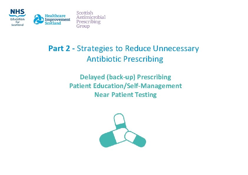 Part 2 ‐ Strategies to Reduce Unnecessary Antibiotic Prescribing Delayed (back‐up) Prescribing Patient Education/Self‐Management