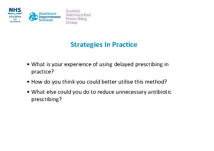 Strategies In Practice • What is your experience of using delayed prescribing in practice?