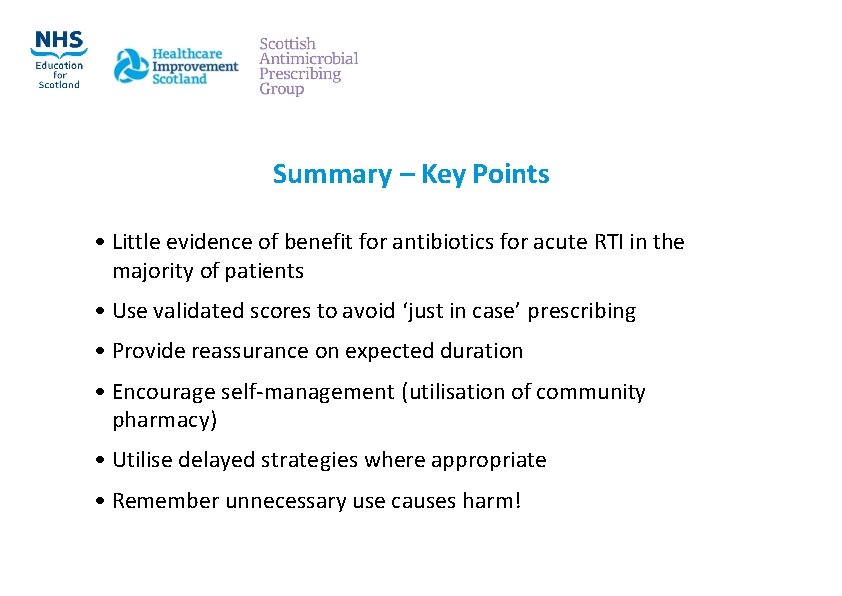 Summary – Key Points • Little evidence of benefit for antibiotics for acute RTI