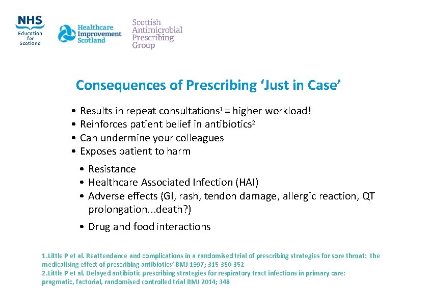 Consequences of Prescribing ‘Just in Case’ • • Results in repeat consultations 1 =