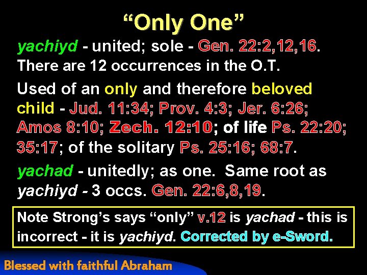 “Only One” yachiyd - united; sole - Gen. 22: 2, 16. There are 12