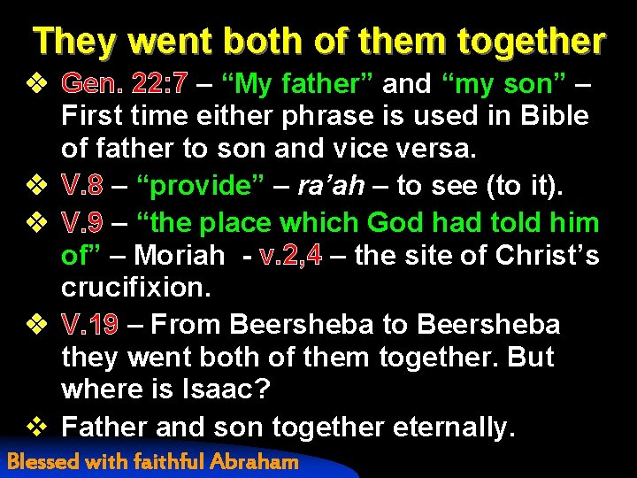 They went both of them together v Gen. 22: 7 – “My father” and