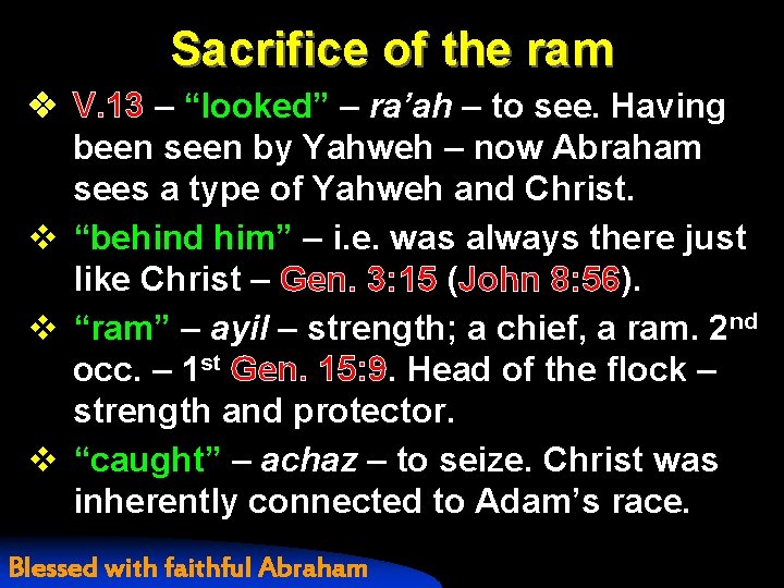 Sacrifice of the ram v V. 13 – “looked” – ra’ah – to see.