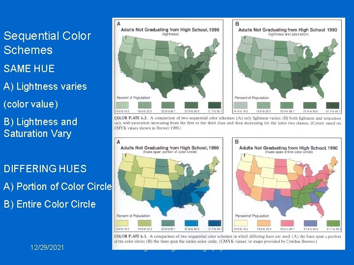 Sequential Color Schemes SAME HUE A) Lightness varies (color value) B) Lightness and Saturation Sequential Color Schemes SAME HUE A) Lightness varies (color value) B) Lightness and Saturation