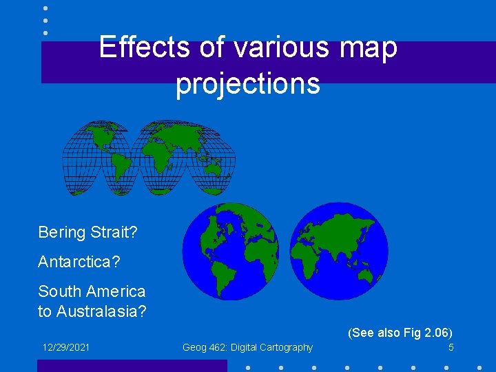 Effects of various map projections Bering Strait? Antarctica? South America to Australasia? (See also Effects of various map projections Bering Strait? Antarctica? South America to Australasia? (See also