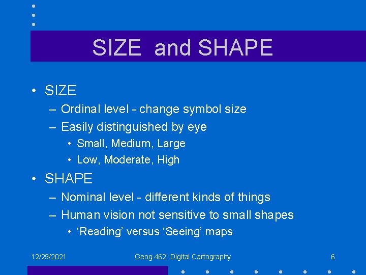 SIZE and SHAPE • SIZE – Ordinal level - change symbol size – Easily SIZE and SHAPE • SIZE – Ordinal level - change symbol size – Easily