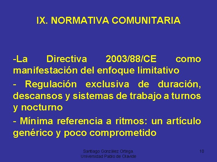 IX. NORMATIVA COMUNITARIA -La Directiva 2003/88/CE como manifestación del enfoque limitativo - Regulación exclusiva