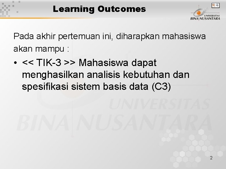 Learning Outcomes Pada akhir pertemuan ini, diharapkan mahasiswa akan mampu : • << TIK-3