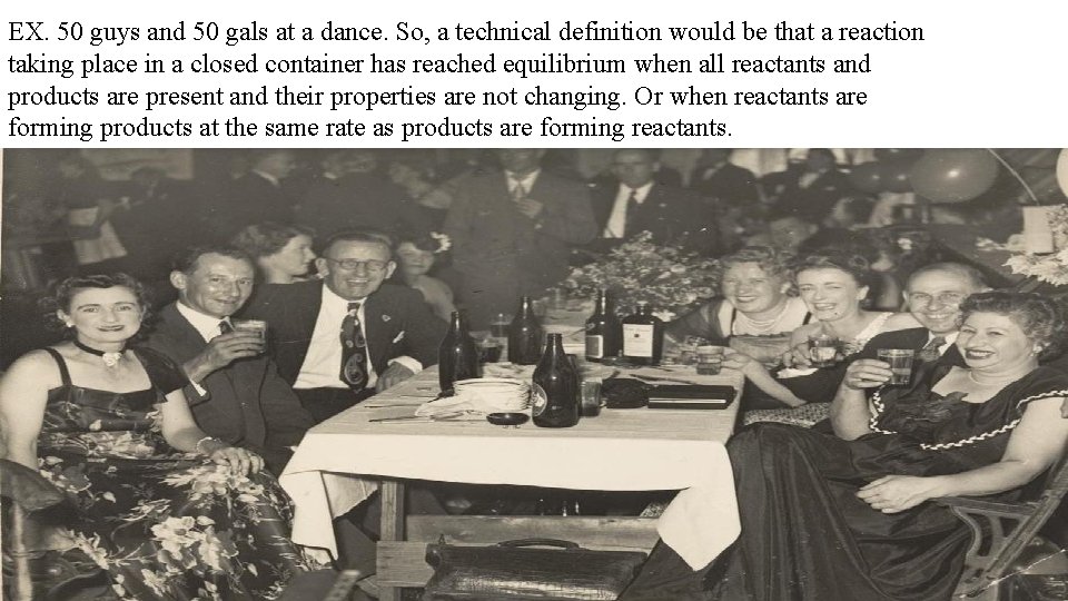 EX. 50 guys and 50 gals at a dance. So, a technical definition would