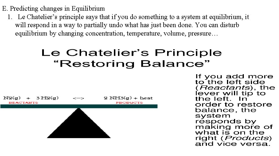 E. Predicting changes in Equilibrium 1. Le Chatelier’s principle says that if you do