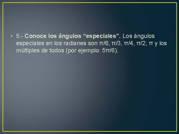  • 5. - Conoce los ángulos “especiales”. Los ángulos especiales en los radianes
