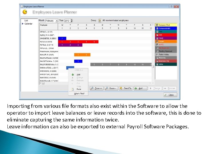 Importing from various file formats also exist within the Software to allow the operator