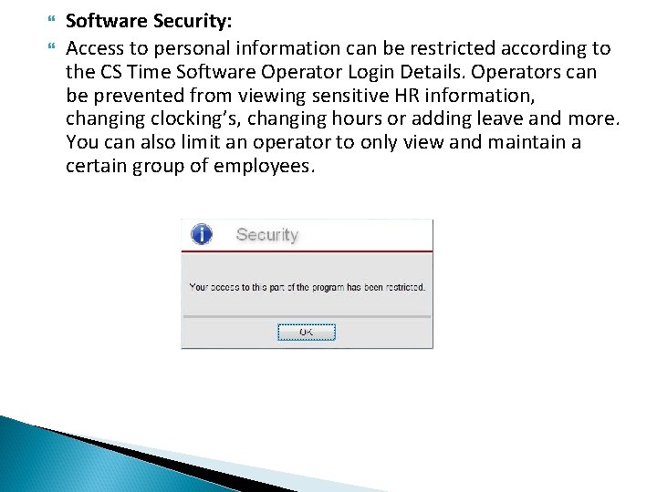  Software Security: Access to personal information can be restricted according to the CS
