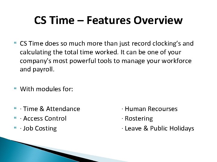 CS Time – Features Overview CS Time does so much more than just record