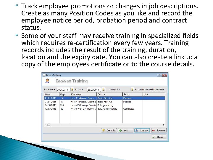  Track employee promotions or changes in job descriptions. Create as many Position Codes