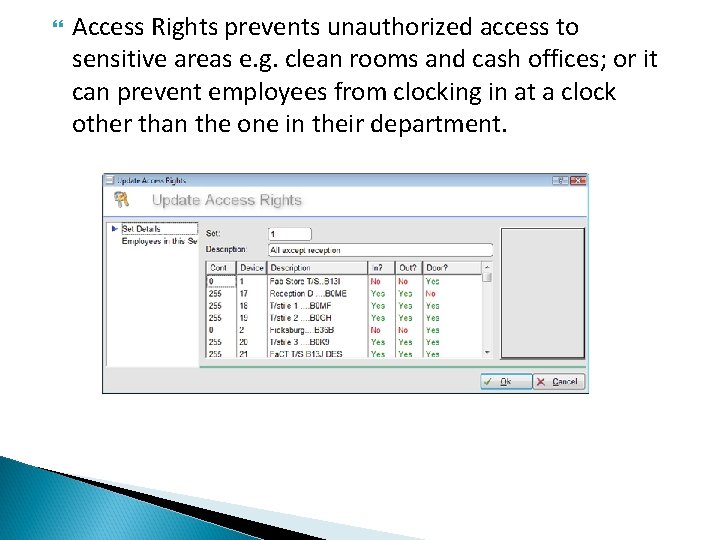  Access Rights prevents unauthorized access to sensitive areas e. g. clean rooms and