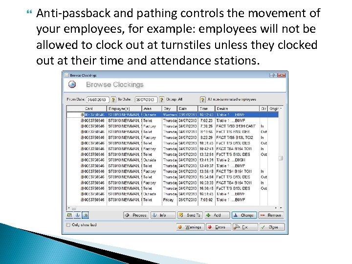  Anti-passback and pathing controls the movement of your employees, for example: employees will