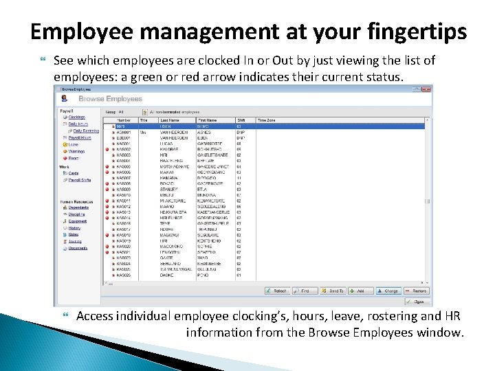 Employee management at your fingertips See which employees are clocked In or Out by