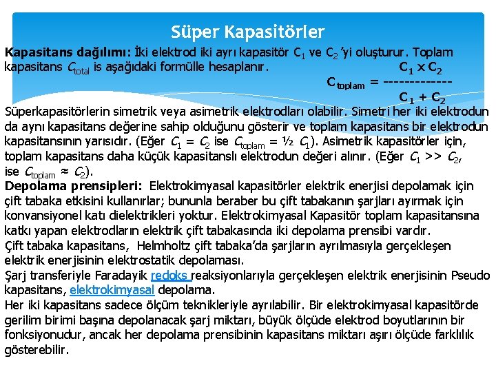 Süper Kapasitörler Kapasitans dağılımı: İki elektrod iki ayrı kapasitör C 1 ve C 2