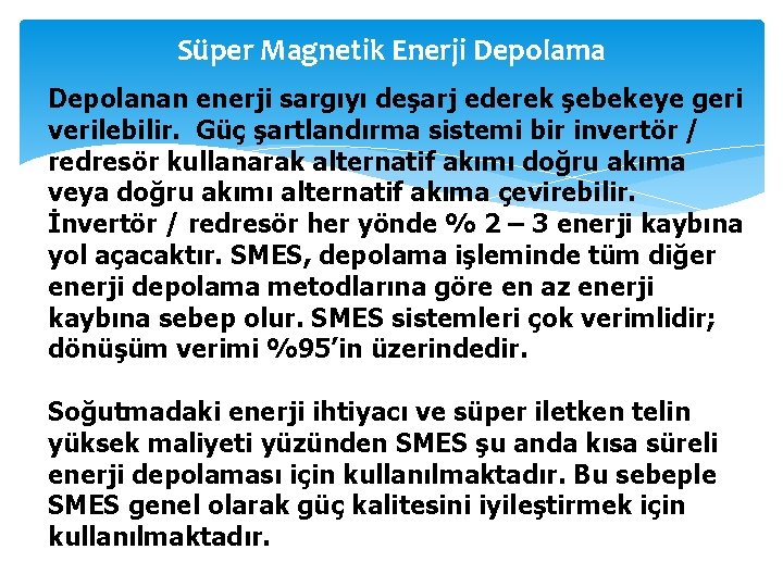 Süper Magnetik Enerji Depolama Depolanan enerji sargıyı deşarj ederek şebekeye geri verilebilir. Güç şartlandırma