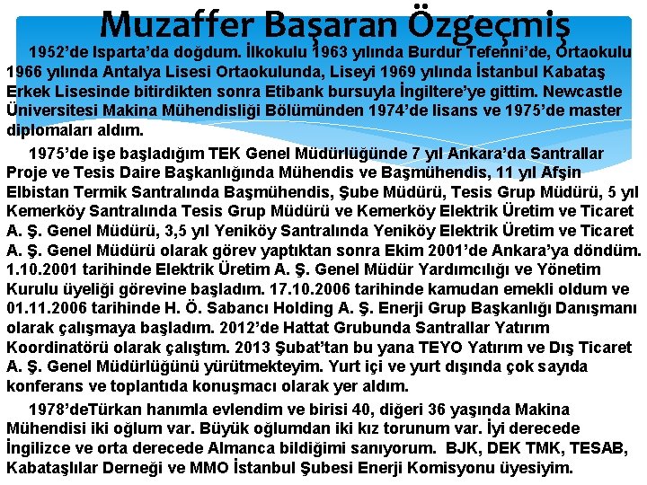 Muzaffer Başaran Özgeçmiş 1952’de Isparta’da doğdum. İlkokulu 1963 yılında Burdur Tefenni’de, Ortaokulu 1966 yılında