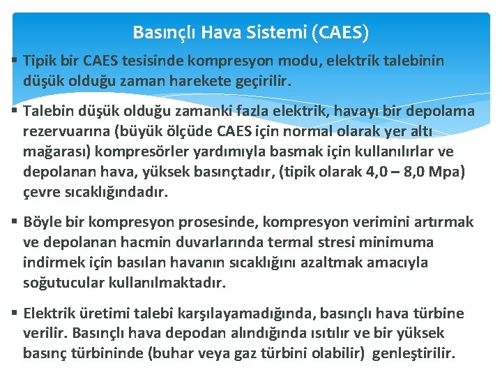 Basınçlı Hava Sistemi (CAES) Tipik bir CAES tesisinde kompresyon modu, elektrik talebinin düşük olduğu