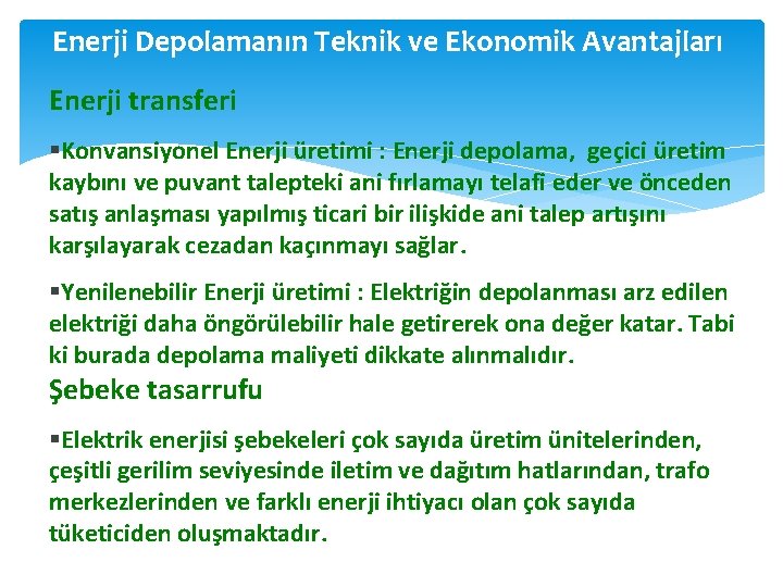 Enerji Depolamanın Teknik ve Ekonomik Avantajları Enerji transferi Konvansiyonel Enerji üretimi : Enerji depolama,