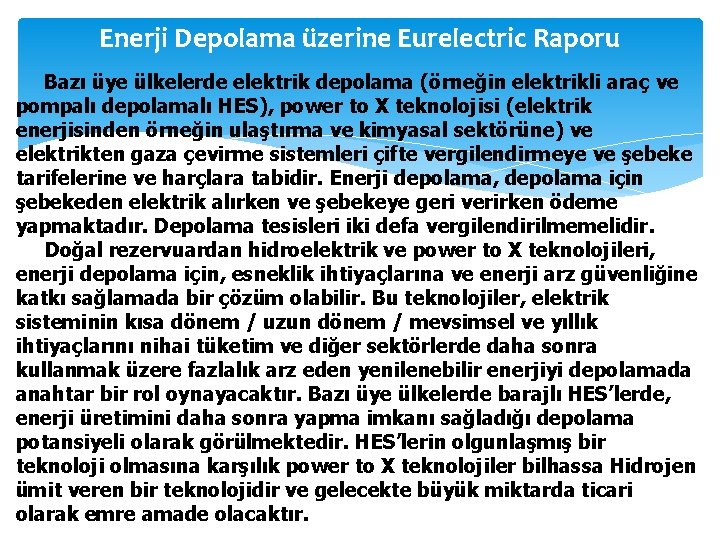 Enerji Depolama üzerine Eurelectric Raporu Bazı üye ülkelerde elektrik depolama (örneğin elektrikli araç ve