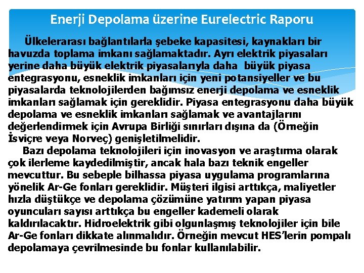 Enerji Depolama üzerine Eurelectric Raporu Ülkelerarası bağlantılarla şebeke kapasitesi, kaynakları bir havuzda toplama imkanı