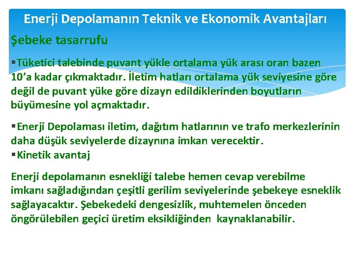 Enerji Depolamanın Teknik ve Ekonomik Avantajları Şebeke tasarrufu Tüketici talebinde puvant yükle ortalama yük