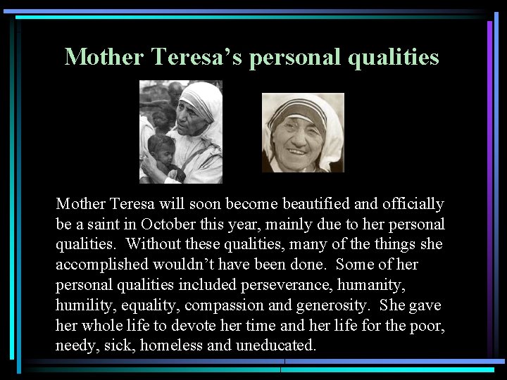 Mother Teresa’s personal qualities Mother Teresa will soon become beautified and officially be a