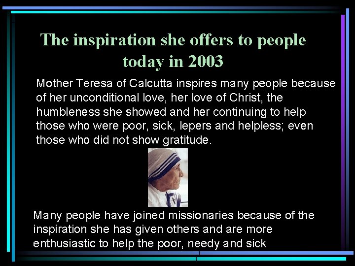 The inspiration she offers to people today in 2003 Mother Teresa of Calcutta inspires