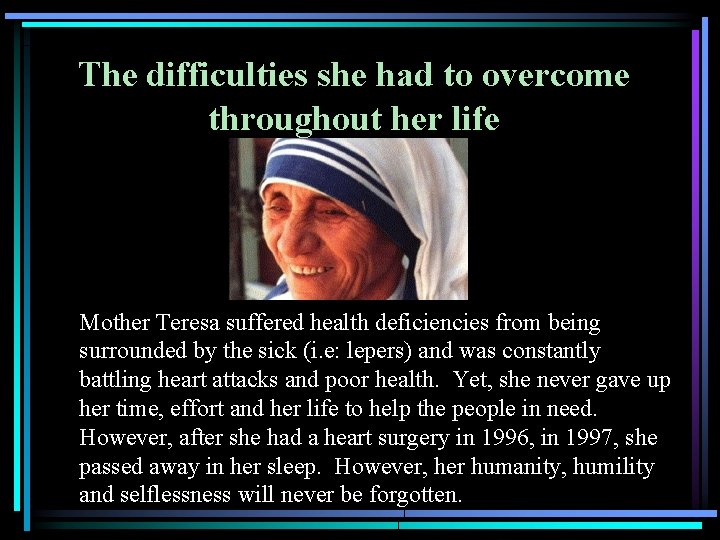 The difficulties she had to overcome throughout her life Mother Teresa suffered health deficiencies