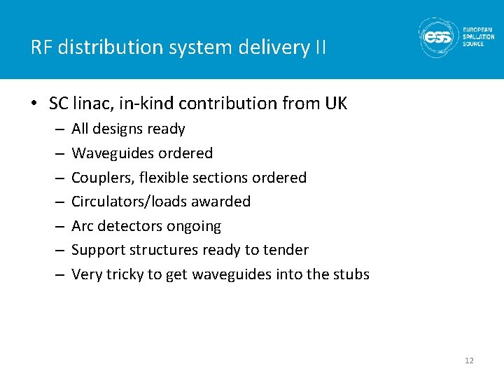 RF distribution system delivery II • SC linac, in-kind contribution from UK – –