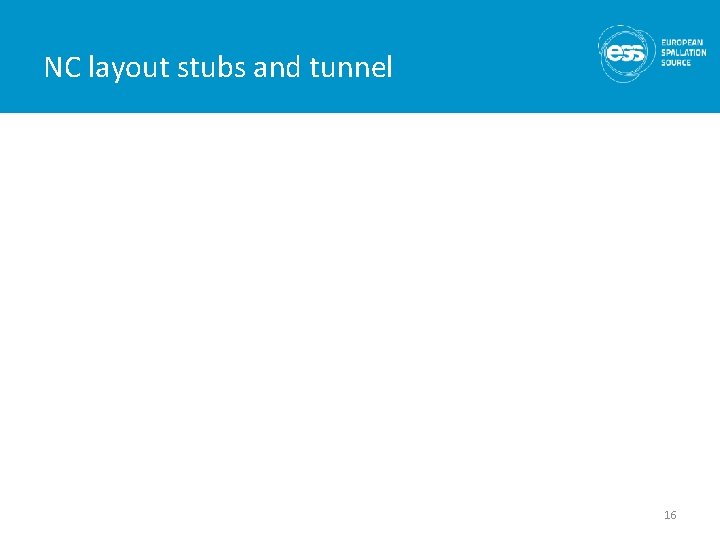 NC layout stubs and tunnel 16 
