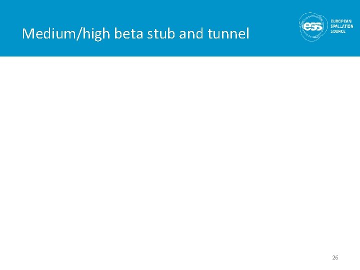 Medium/high beta stub and tunnel 26 